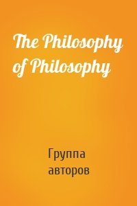 The Philosophy of Philosophy