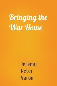 Bringing the War Home