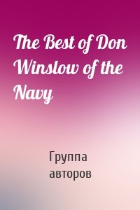 The Best of Don Winslow of the Navy