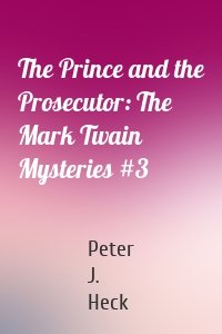 The Prince and the Prosecutor: The Mark Twain Mysteries #3