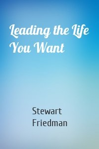 Leading the Life You Want