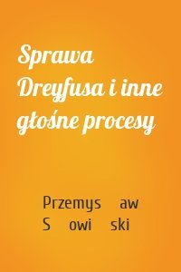 Sprawa Dreyfusa i inne głośne procesy