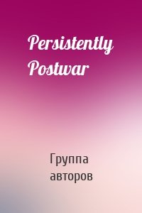 Persistently Postwar