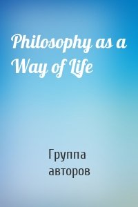 Philosophy as a Way of Life