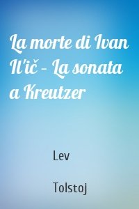 La morte di Ivan Il'ič – La sonata a Kreutzer