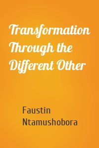 Transformation Through the Different Other