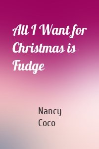 All I Want for Christmas is Fudge