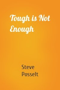 Tough is Not Enough