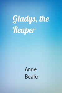 Gladys, the Reaper