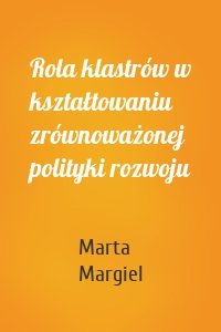 Rola klastrów w kształtowaniu zrównoważonej polityki rozwoju