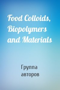 Food Colloids, Biopolymers and Materials