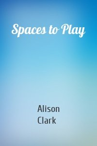 Spaces to Play