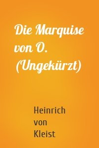 Die Marquise von O. (Ungekürzt)