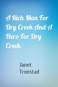 A Rich Man For Dry Creek And A Hero For Dry Creek