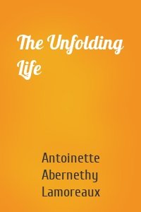 The Unfolding Life