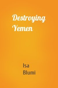 Destroying Yemen