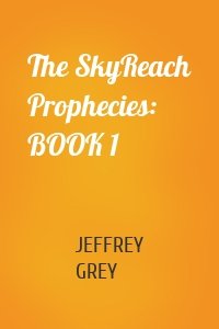 The SkyReach Prophecies: BOOK 1