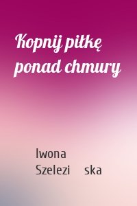 Kopnij piłkę ponad chmury