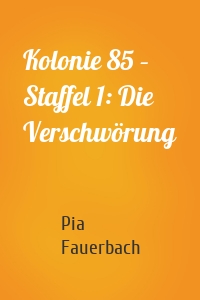 Kolonie 85 – Staffel 1: Die Verschwörung