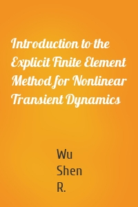 Introduction to the Explicit Finite Element Method for Nonlinear Transient Dynamics