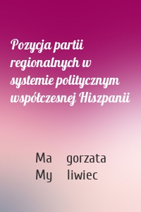 Pozycja partii regionalnych w systemie politycznym współczesnej Hiszpanii