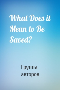 What Does it Mean to Be Saved?