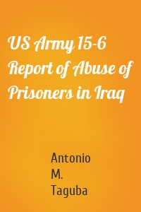 US Army 15-6 Report of Abuse of Prisoners in Iraq