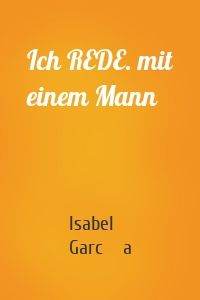 Ich REDE. mit einem Mann