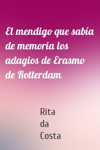El mendigo que sabía de memoria los adagios de Erasmo de Rotterdam