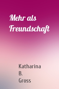 Mehr als Freundschaft