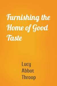 Furnishing the Home of Good Taste