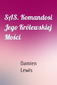 SAS. Komandosi Jego Królewskiej Mości