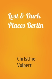 Lost & Dark Places Berlin