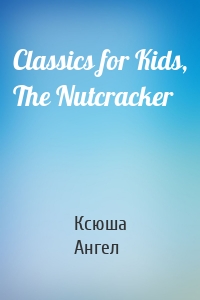 Classics for Kids, The Nutcracker