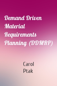 Demand Driven Material Requirements Planning (DDMRP)