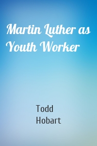 Martin Luther as Youth Worker