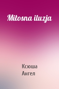 Miłosna iluzja