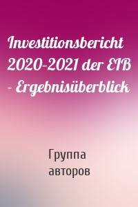 Investitionsbericht 2020–2021 der EIB - Ergebnisüberblick