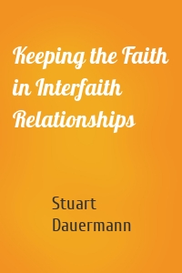 Keeping the Faith in Interfaith Relationships