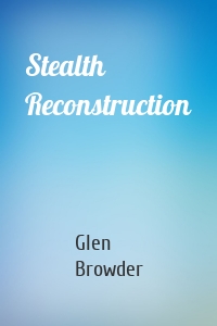 Stealth Reconstruction