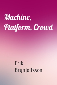 Machine, Platform, Crowd