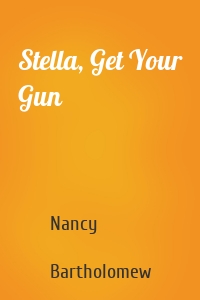 Stella, Get Your Gun