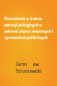 Dowodzenie w trakcie operacji policyjnych w zakresie imprez masowych i zgromadzeń publicznych