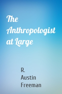 The Anthropologist at Large