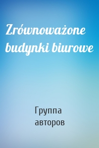 Zrównoważone budynki biurowe