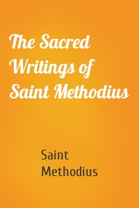 The Sacred Writings of Saint Methodius