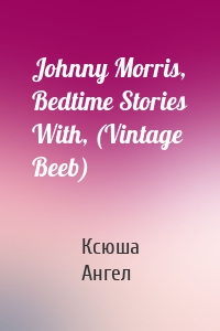 Johnny Morris, Bedtime Stories With, (Vintage Beeb)