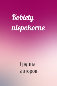 Kobiety niepokorne