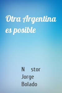Otra Argentina es posible