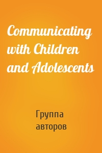 Communicating with Children and Adolescents